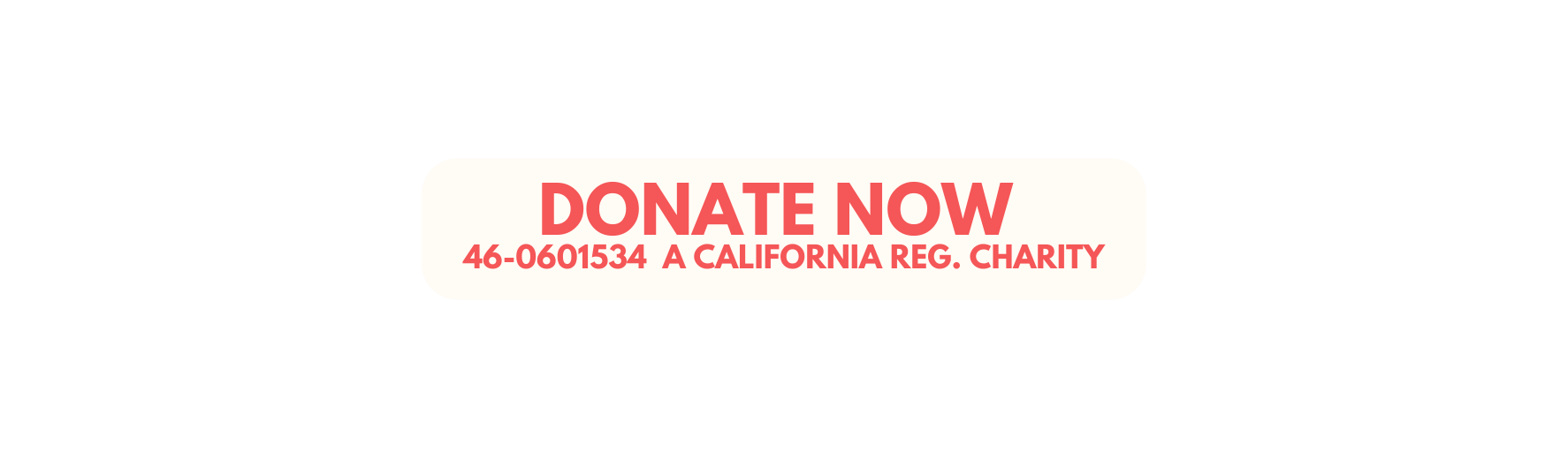 DONATE NOW 46 0601534 A California Reg Charity